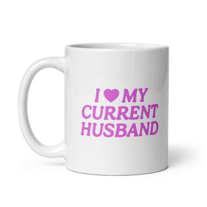 i <3 my current husband mug