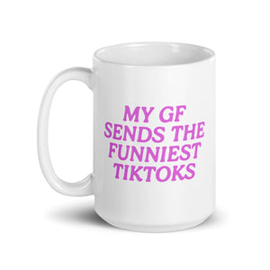 my gf sends the funniest tiktoks mug