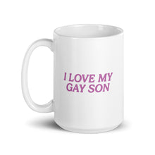 Load image into Gallery viewer, i love my gay son mug