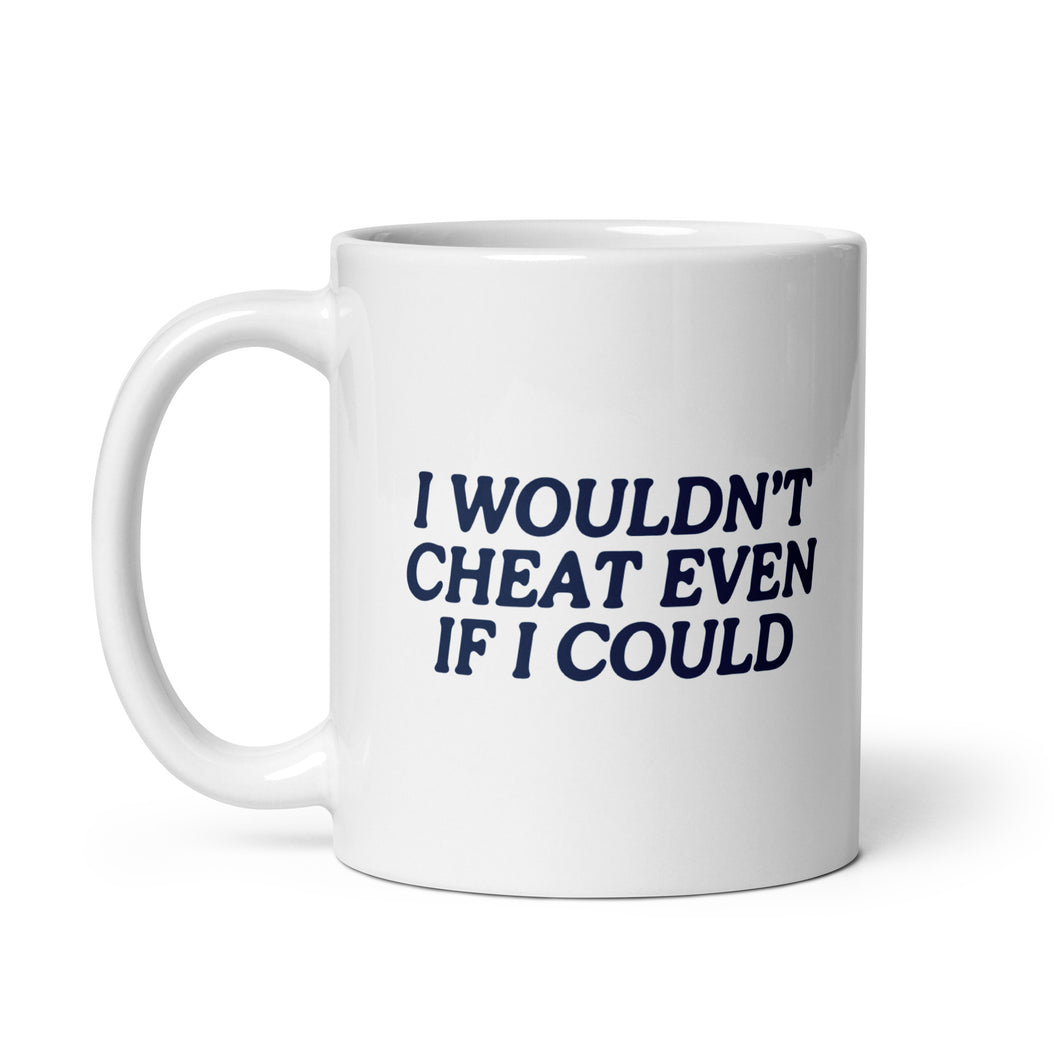 i wouldn't cheat mug