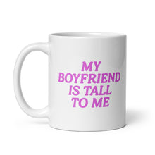 Load image into Gallery viewer, my bf is tall to me mug