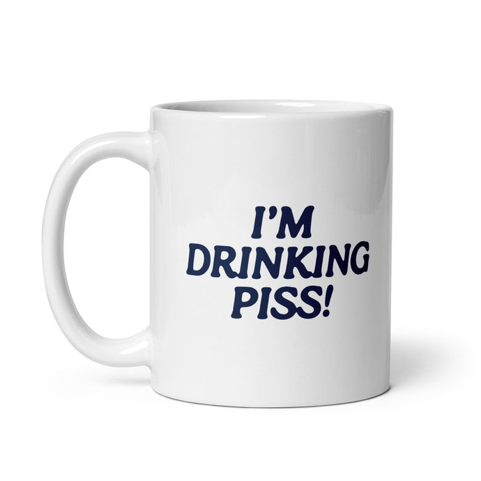 i'm drinking piss! mug