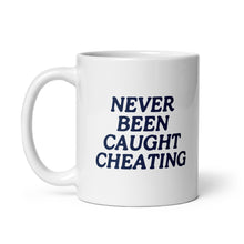Load image into Gallery viewer, never been caught cheating mug