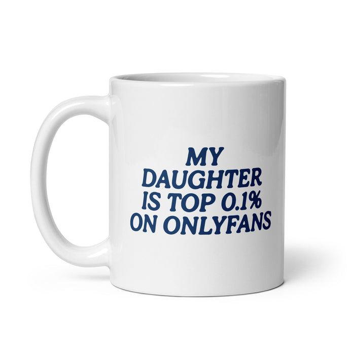 my daughter is top 0.01% on OnlyFans mug