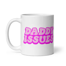Load image into Gallery viewer, Daddy Issues Mug.