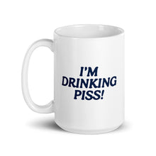 Load image into Gallery viewer, i&#39;m drinking piss! mug