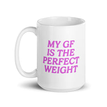 Load image into Gallery viewer, my gf is the perfect weight mug