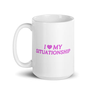i <3 my situationship mug
