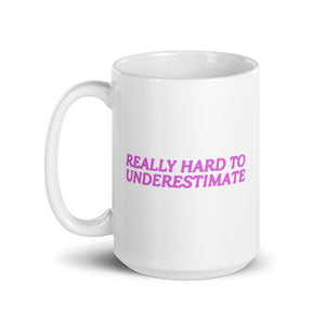 hard to underestimate mug