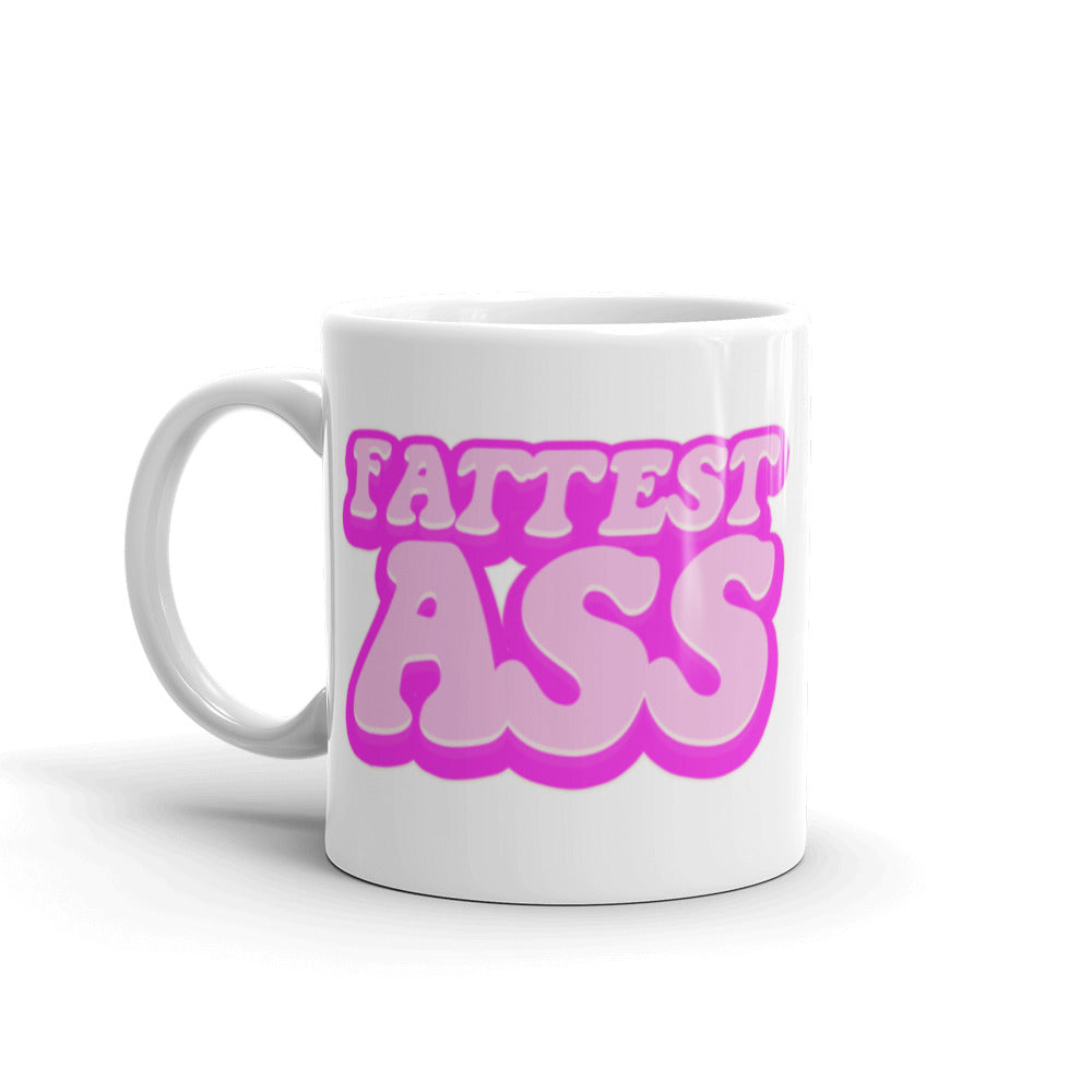 Fattest Ass Mug.
